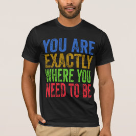 Camiseta Você está exatamente onde você precisa ser citado