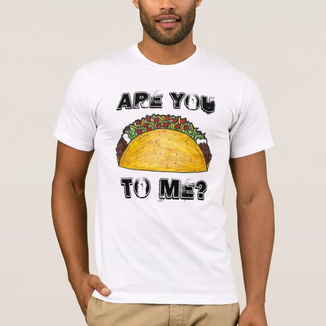 Camiseta Você Está Falando Comigo? Taco Tacos Foodie Tee (Frente)