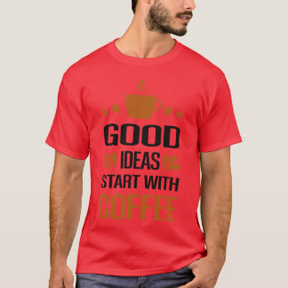 Camiseta Você Está Fazendo Café Para Mim Boas Ideias Comece