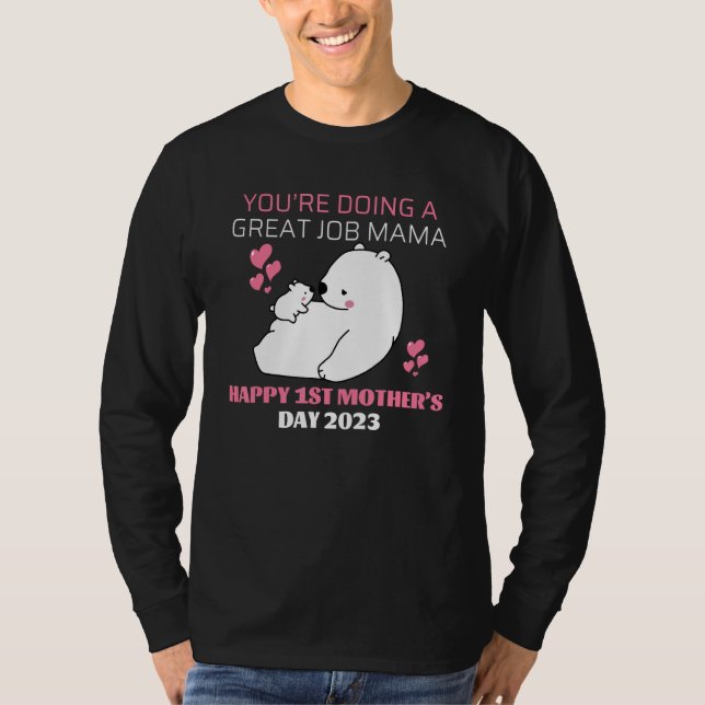Camiseta Você está fazendo um ótimo trabalho mamãe – Feliz  (Frente)