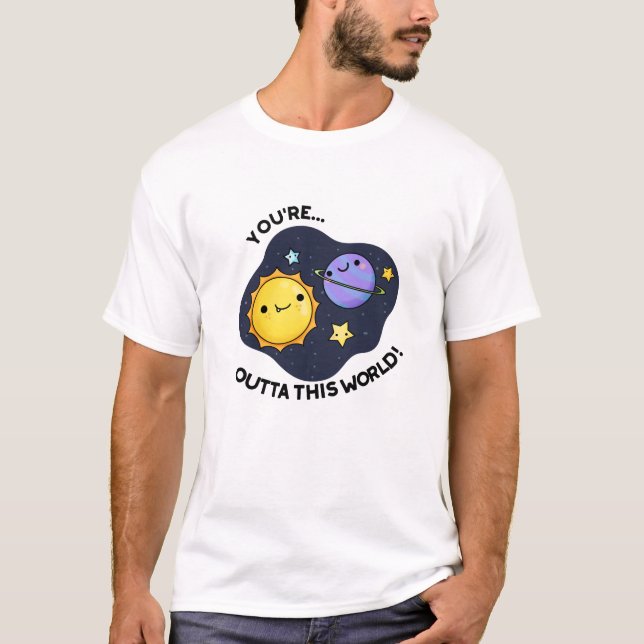 Camiseta Você está fora deste mundo Astronomy Pun (Frente)