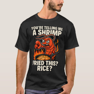 Camiseta Você Está Me Dizendo Que Um Camarão Fritou Esse Ar