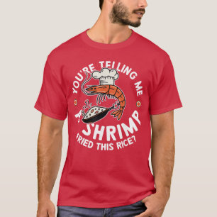 Camiseta Você está me dizendo um presente de arroz frito co