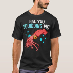 Camiseta Você Está Me Esbanjando Engraçado Polvo Marinho Bi