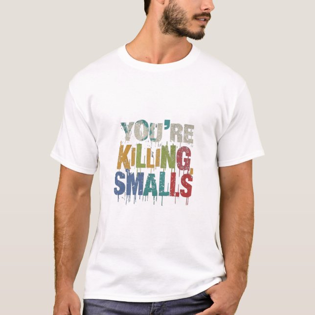 Camiseta Você está me matando, Smalls! (Frente)