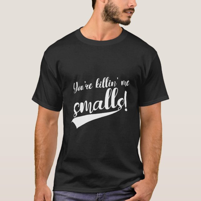 Camiseta Você está me matando Smalls (Frente)