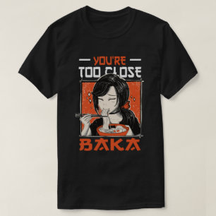 Camiseta Você está muito perto de Baka - Garota japonesa