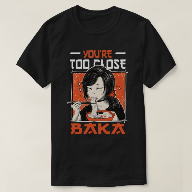 Camiseta Você está muito perto de Baka - Garota japonesa co (Frente do Design)
