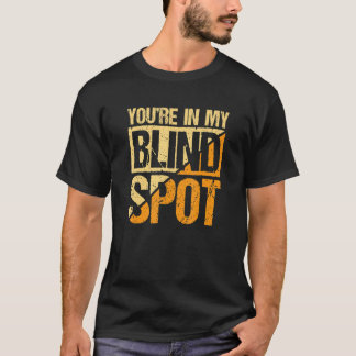 Camiseta Você Está no Meu Ponto Cego Pessoa Cega