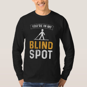 Camiseta Você Está no Meu Ponto Cego Pessoas Cegas Cegueira