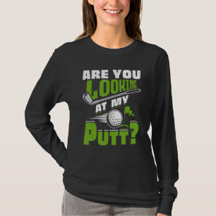 Camiseta Você Está Olhando Para Minha Gol De Golfe Putt