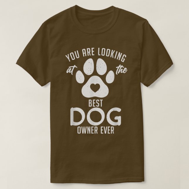 Camiseta Você está olhando para o melhor dono de Cachorro d (Frente do Design)