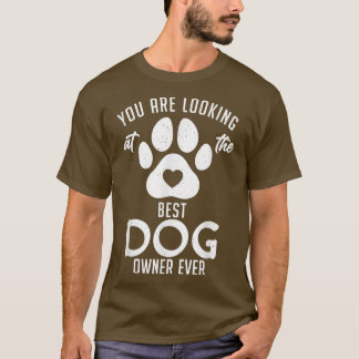 Camiseta Você está olhando para o melhor dono de Cachorro d