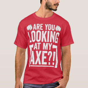 Camiseta Você está olhando para o meu amante Ax Hatchet Thw
