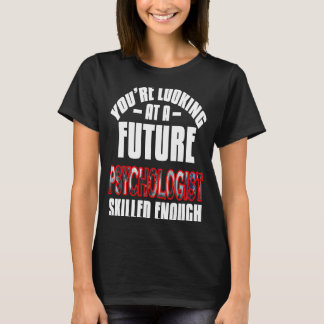 Camiseta Você está olhando para um futuro psicólogo experie