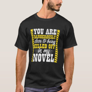 Camiseta Você Está Perigosamente Perto De Ser Morto Em M