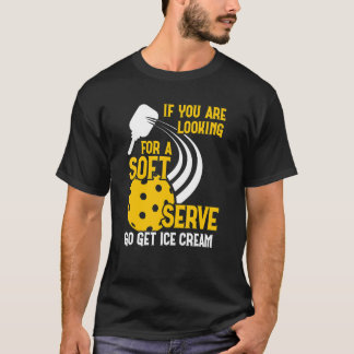 Camiseta Você Está Procurando Por Um Pickleball De Sorvete