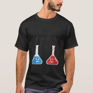 Camiseta Você Está Reagindo Exageradamente Frascos Químicos