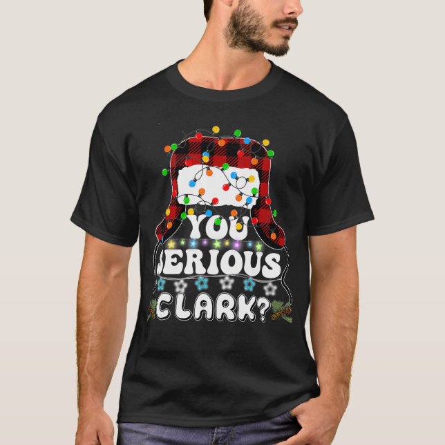 Camiseta Você Está Sério Clark T Engraçado Citação de Natal (Frente)