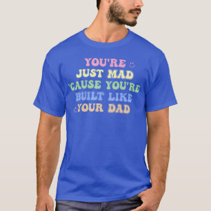 Camiseta Você Está Só Com Raiva Porque Você É Feito Como Se