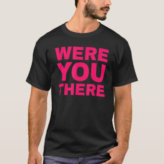 Camiseta Você Estava Lá 4