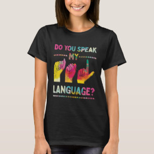 Camiseta Você Fala Minha Língua de Sinais Americana