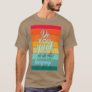 Camiseta Você fala o meu idioma - Design de idioma de sinal