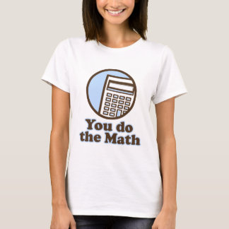 Camiseta Você faz a matemática