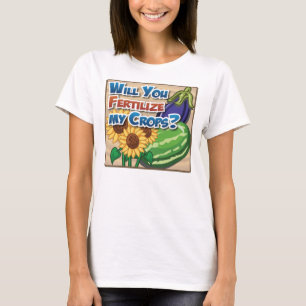 Camiseta Você fertilizará minhas colheitas?