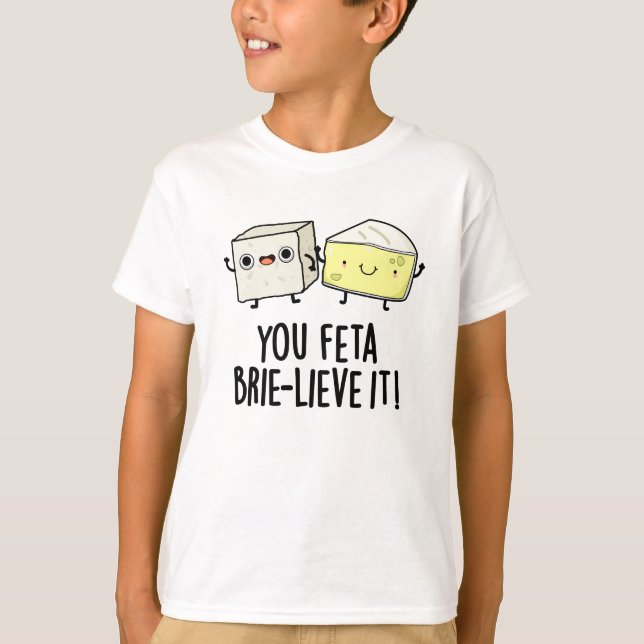 Camiseta Você Feta Brie-Lieve É Engraçado Queijo Pun (Frente)