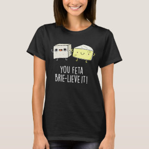 Camiseta Você Feta Brie-Lieve É Engraçado Queijo Pun Dark B