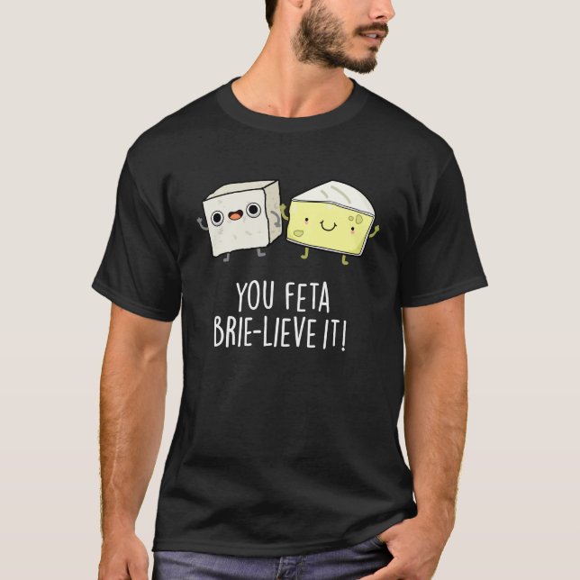 Camiseta Você Feta Brie-Lieve É Engraçado Queijo Pun Dark B (Frente)