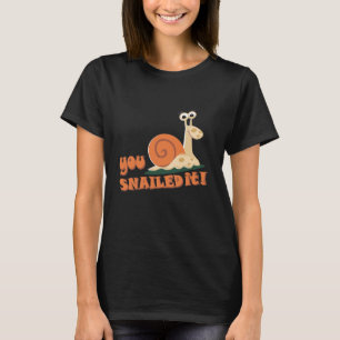 Camiseta Você fez caracol bem feito