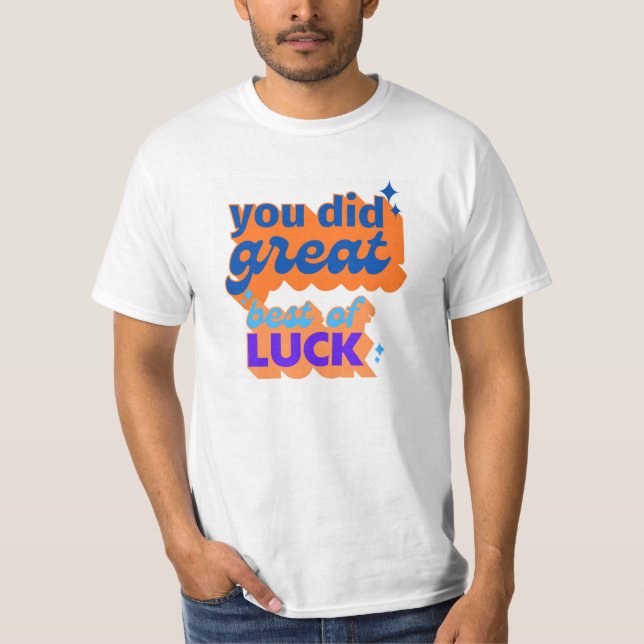 Camiseta você fez excelente de sorte (Frente)