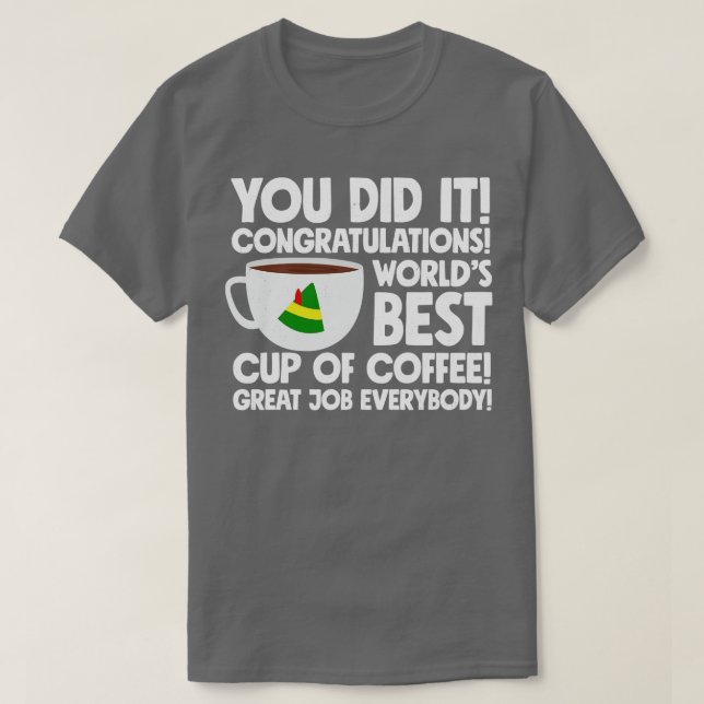 Camiseta Você fez isso Parabéns Mundos melhor coff (Frente do Design)