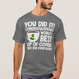 Camiseta Você fez isso Parabéns Mundos melhor coff