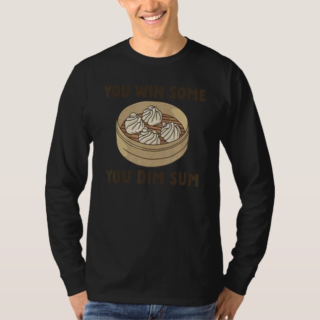 Camiseta Você Ganha Algumas Você Come Dim Sum (Frente)