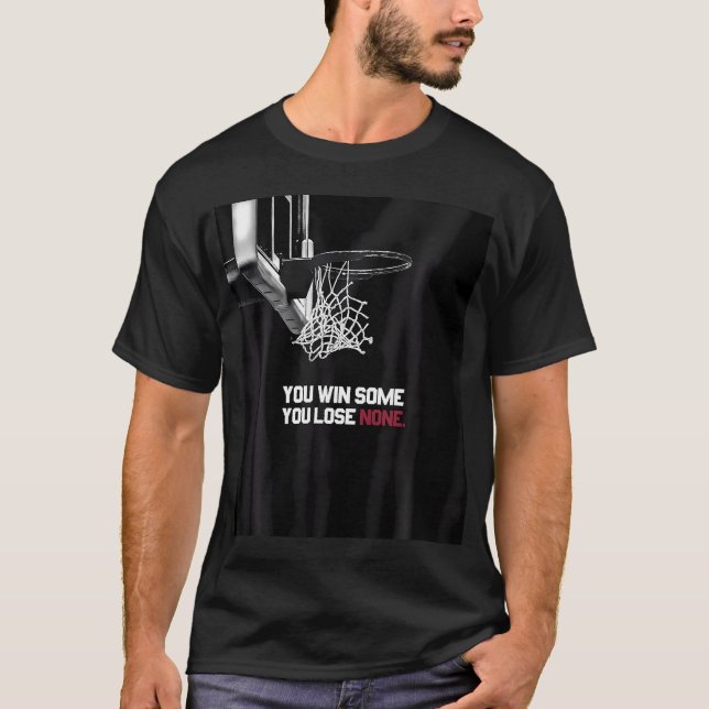 Camiseta Você Ganha Alguns, Você Perder Nenhum Basquete Eng (Frente)