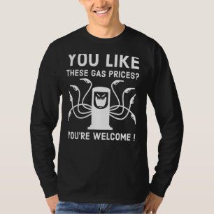 Camiseta Você gosta desses preços de gás que você é bem-vin