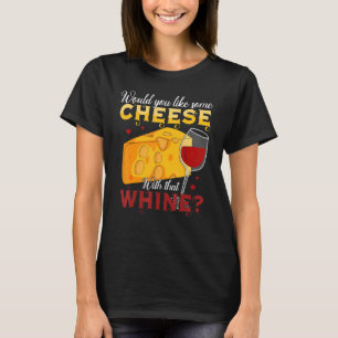 Camiseta Você Gostaria De Um Queijo Com Esse Vinho De Soro?