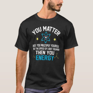 Camiseta Você Importa A Ciência Física De Energia