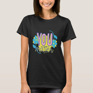 Camiseta Você Importa Amor Próprio Motivacional