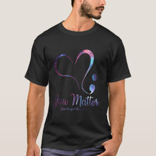 Camiseta Você Importa Não Deixe Sua História Acabar Semicol