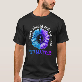 Camiseta Você Importa Nenhuma História Deve Terminar Muito 