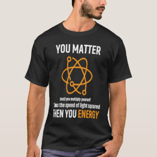 Camiseta Você Importa Seu Roupa De Física De Energia