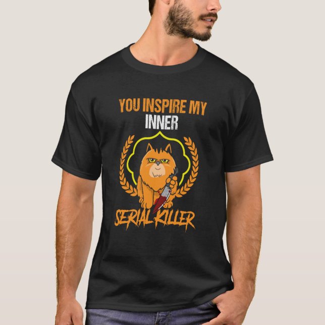 Camiseta Você inspira meu gato assustador assassino em séri (Frente)