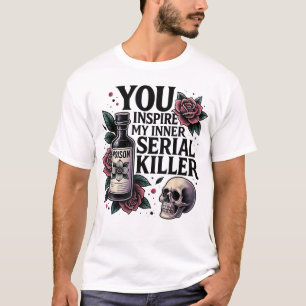 Camiseta Você Inspira Minha Época Inner Serial Killer