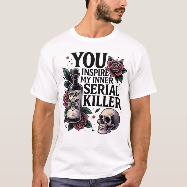 Camiseta Você Inspira Minha Época Inner Serial Killer (Frente)