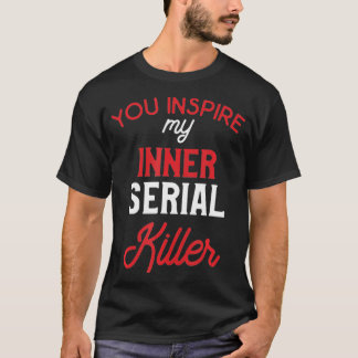 Camiseta Você Inspire Meu Assassino serial interno