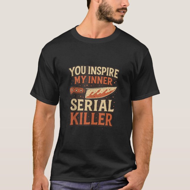 Camiseta Você Inspire Meu Assassino serial interno - Época  (Frente)